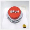 Bánh sinh nhật BRUH button